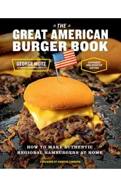 The Great American Burger Book (Expanded and Updated Edition): How to Make Authentic Regional Hamburgers at Home