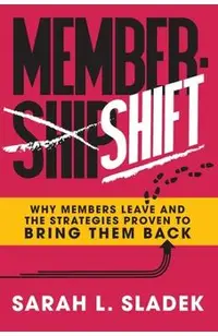 MemberShift: Why Members Leave Associations and the Strategies Proven to Bring Them Back