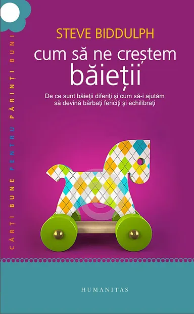 Cum sa ne crestem baietii. De ce sunt baietii diferiti si cum sa-i ajutam sa devina barbati fericiti si echilibrati