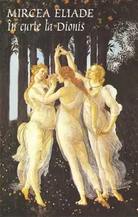În curte la Dionis - Paperback brosat - Mircea Eliade