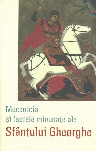 Mucenicia și faptele minunate ale Sfântului Gheorghe - Paperback brosat - Lidia Rus