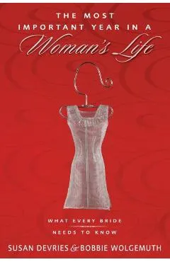 The Most Important Year in a Woman's Life/The Most Important Year in a Man's Life: What Every Bride Needs to Know/What Every Groom Needs to Know