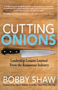 Cutting Onions: Leadership Lessons Learned from the Restaurant Industry