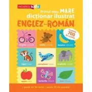 Primul meu MARE dictionar ilustrat ENGLEZ-ROMAN. Cu peste 700 de cuvinte, peste 50 de teme, peste 50 de expresii
