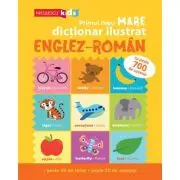 Primul meu MARE dictionar ilustrat ENGLEZ-ROMAN. Cu peste 700 de cuvinte, peste 50 de teme, peste 50 de expresii