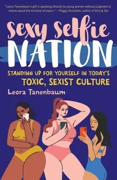 Sexy Selfie Nation: Standing Up for Yourself in Today's Toxic, Sexist Culture