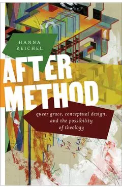 After Method: Queer Grace, Conceptual Design, and the Possibility of Theology