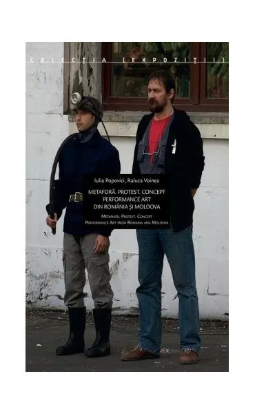 Metaforă. Protest. Concept - Performance art din România şi Moldova - Paperback brosat - Iulia Popovici, Raluca Voinea
