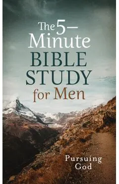 The 5-Minute Bible Study for Men: Pursuing God