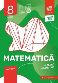 Matematică. Algebră geometrie. Clasa a VIII-a partea I. Mate 2000 – Iniţiere