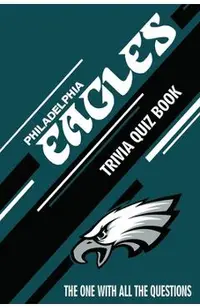 Philadelphia Eagles Trivia Quiz Book: The One With All The Questions