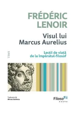 eBook Visul lui Marcus Aurelius. Lectii de viata de la imparatul-filozof