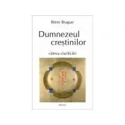 Dumnezeul crestinilor. Cateva clarificari