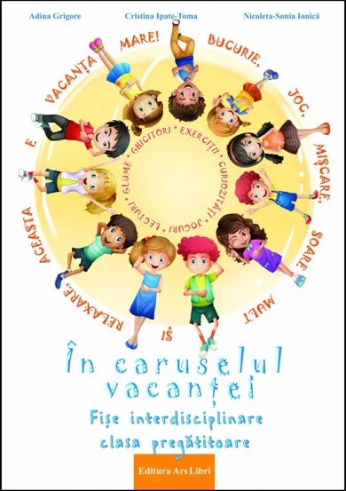 In caruselul vacantei. Clasa pregatitoare. Fise interdisciplinare