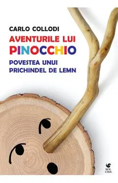 Aventurile lui Pinocchio. Povestea unui prichindel de lemn