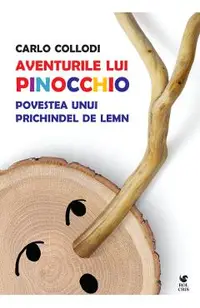 Aventurile lui Pinocchio. Povestea unui prichindel de lemn