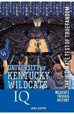 University of Kentucky Wildcats Basketball IQ: The Ultimate Test of True Fandom