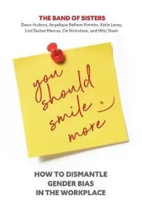 You Should Smile More: How to Dismantle Gender Bias in the Workplace