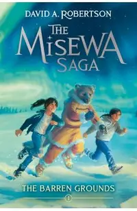 The Barren Grounds: The Misewa Saga, Book One