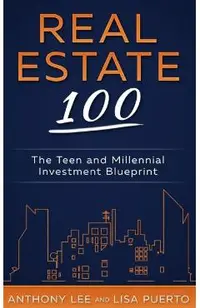 Real Estate 100: The Teen and Millennial Investment Blueprint