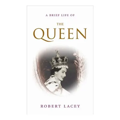 A Brief Life Of The Queen