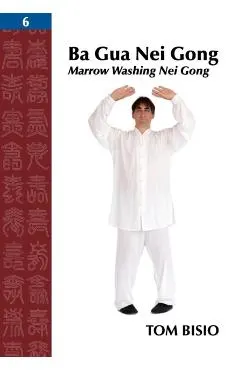 Ba Gua Nei Gong, Volume 6: Marrow Washing Nei Gong