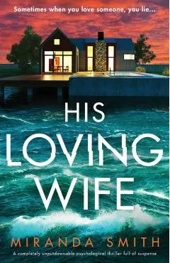 His Loving Wife: A completely unputdownable psychological thriller full of suspense