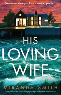 His Loving Wife: A completely unputdownable psychological thriller full of suspense