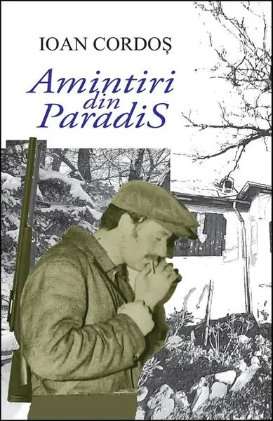 Amintiri din Paradis - Paperback brosat - Ioan Cordoș