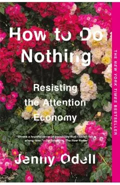 How to Do Nothing: Resisting the Attention Economy