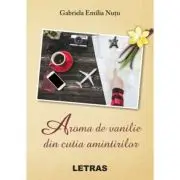 Aroma de vanilie din cutia amintirilor