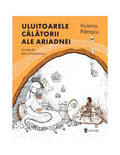 Uluitoarele călătorii ale Ariadnei - Hardcover - Victoria Pătraşcu
