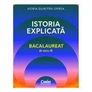 Istoria explicata. Bacalaureat de nota 10