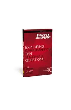 Faith Under Fire Participant's Guide: Exploring Christianity's Ten Toughest Questions