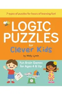 Logic Puzzles for Clever Kids: Fun Brain Games for Ages 4 & Up