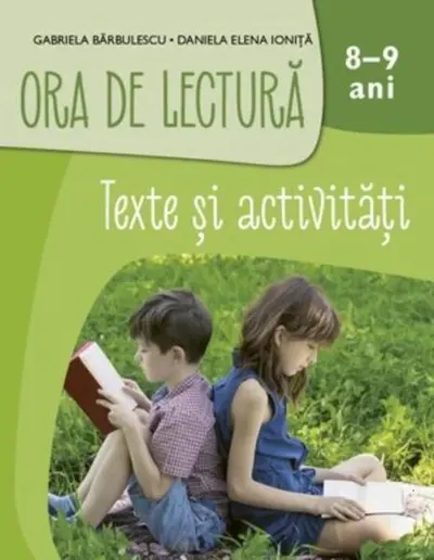 Ora de lectură. Texte și activități. 8-9 ani - Paperback - Gabriela Bărbulescu, Daniela Elena Ioniță