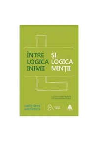 Intre logica inimii si logica mintii