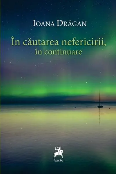 În căutarea nefericirii, în continuare - Paperback brosat - Ioana Drăgan