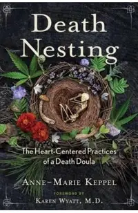 Death Nesting: The Heart-Centered Practices of a Death Doula