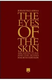 The Eyes of the Skin: Architecture and the Senses