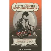 How to be Wild Like Keith Richards