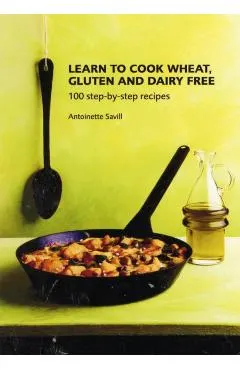 Learn to Cook Wheat, Gluten and Dairy Free