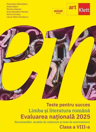 Teste pentru succes. Evaluarea Națională 2025 Limba și Literatură Română clasa a VIII-a - Paperback brosat - Anca Davidoiu-Roman, Florentina Sâmihăian, Horia Corcheș, Monica Halaszi, Sofia Dobra, Laura-Maria Ierulescu