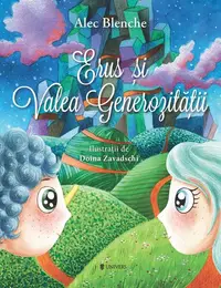 Erus și Valea Generozității - Paperback brosat - Alec Blenche