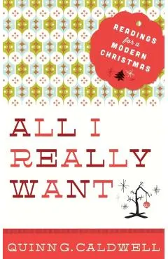 All I Really Want: Readings for a Modern Christmas