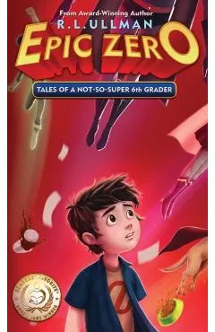 Epic Zero: Tales of a Not-So-Super 6th Grader