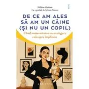 De ce am ales sa am un caine (si nu un copil). Cand maternitatea nu e singura cale spre implinire