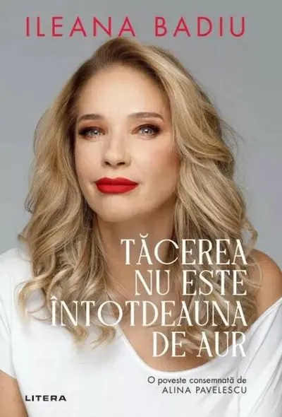 Tăcerea nu este întotdeauna de aur - Paperback brosat - Ileana Badiu