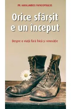Orice sfarsit e un inceput. Despre o viata fara frica si vinovatie