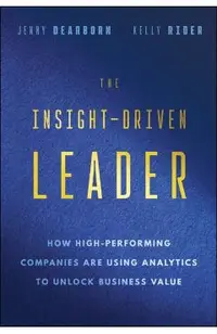The Insight-Driven Leader: How High-Performing Companies Are Using Analytics to Unlock Business Value